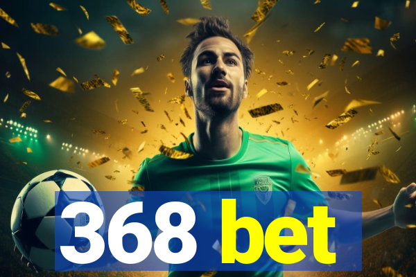 368 bet